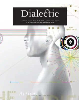 Dialektik: Eine wissenschaftliche Zeitschrift für Vordenker, Ausbildung und Praxis in der Disziplin des visuellen Kommunikationsdesigns - V - Dialectic: A Scholarly Journal of Thought Leadership, Education and Practice in the Discipline of Visual Communication Design - V