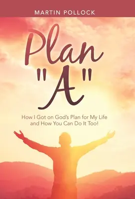 Plan A: Wie ich auf Gottes Plan für mein Leben kam und wie Sie es auch tun können! - Plan A: How I Got on God's Plan for My Life and How You Can Do It Too!