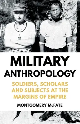 Militärische Anthropologie: Soldaten, Gelehrte und Subjekte an den Rändern des Empire - Military Anthropology: Soldiers, Scholars and Subjects at the Margins of Empire