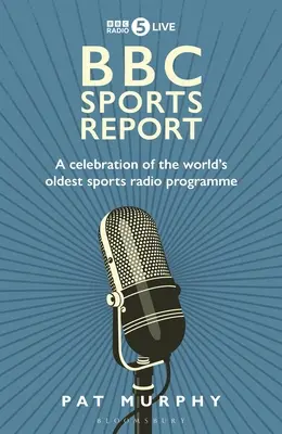 BBC Sportbericht: Eine Hommage an das älteste Sport-Radioprogramm der Welt - BBC Sports Report: A Celebration of the World's Longest-Running Sports Radio Programme