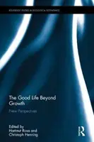 Das gute Leben jenseits des Wachstums: Neue Perspektiven - The Good Life Beyond Growth: New Perspectives