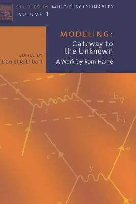 Modellieren: Das Tor zum Unbekannten: Ein Werk von ROM Harre Band 1 - Modeling: Gateway to the Unknown: A Work by ROM Harre Volume 1