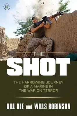 Der Schuss: Die erschütternde Reise eines Marinesoldaten im Krieg gegen den Terror - The Shot: The Harrowing Journey of a Marine in the War on Terror