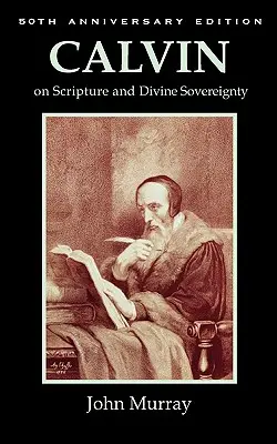 Calvin über die Heilige Schrift und die göttliche Souveränität - Calvin on Scripture and Divine Sovereignty