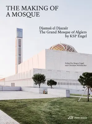 Die Entstehung einer Moschee: Djamaa Al-Djazar - Die Große Moschee von Algier von Ksp Engel - The Making of a Mosque: Djamaa Al-Djazar - The Grand Mosque of Algiers by Ksp Engel