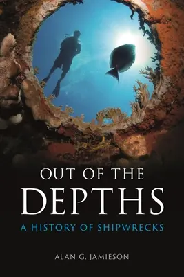 Aus den Tiefen des Meeres: Eine Geschichte der Schiffswracks - Out of the Depths: A History of Shipwrecks