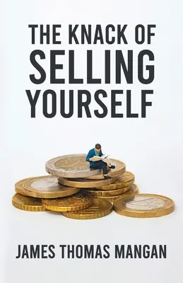 Die Kunst, sich selbst zu verkaufen - The Knack Of Selling Yourself