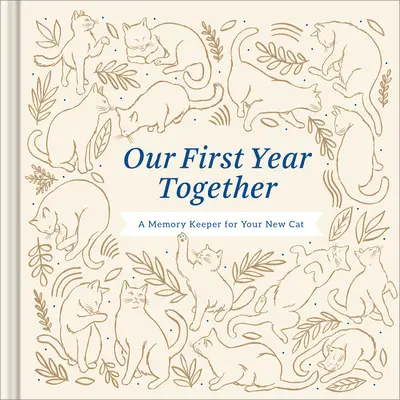 Unser erstes gemeinsames Jahr: Ein Erinnerungsbuch für Ihre neue Katze - Our First Year Together: A Memory Keeper for Your New Cat