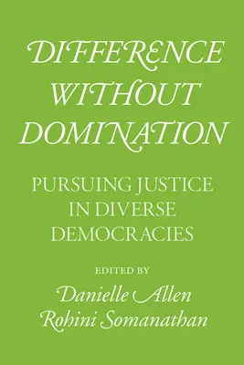 Verschiedenheit ohne Herrschaft: Das Streben nach Gerechtigkeit in heterogenen Demokratien - Difference Without Domination: Pursuing Justice in Diverse Democracies