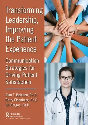 Transformation der Führung, Verbesserung der Patientenerfahrung: Kommunikationsstrategien zur Steigerung der Patientenzufriedenheit - Transforming Leadership, Improving the Patient Experience: Communication Strategies for Driving Patient Satisfaction
