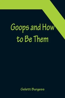 Goops und wie man sie werden kann - Goops and How to Be Them