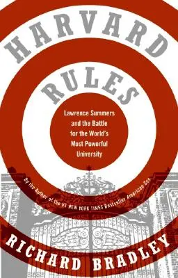 Harvard regiert: Lawrence Summers und der Kampf um die mächtigste Universität der Welt - Harvard Rules: Lawrence Summers and the Battle for the World's Most Powerful University