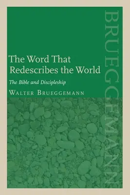 Das Wort, das die Welt umschreibt: Die Bibel und die Jüngerschaft - The Word That Redescribes the World: The Bible and Discipleship