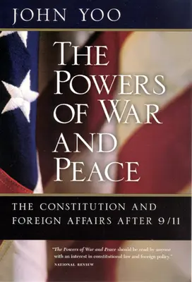 Die Mächte von Krieg und Frieden: Die Verfassung und auswärtige Angelegenheiten nach 9/11 - The Powers of War and Peace: The Constitution and Foreign Affairs after 9/11