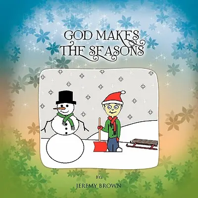 Gott macht die Jahreszeiten - God Makes The Seasons