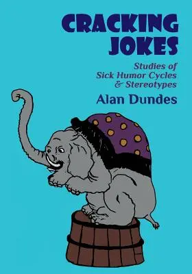 Knackige Witze: Studien über kranke Humor-Zyklen und Stereotypen - Cracking Jokes: Studies of Sick Humor Cycles & Stereotypes