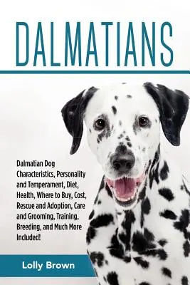 Dalmatiner: Dalmatiner: Charakteristika, Persönlichkeit und Temperament, Ernährung, Gesundheit, Anschaffung, Kosten, Rettung und Adoption, Auto - Dalmatians: Dalmatian Dog Characteristics, Personality and Temperament, Diet, Health, Where to Buy, Cost, Rescue and Adoption, Car