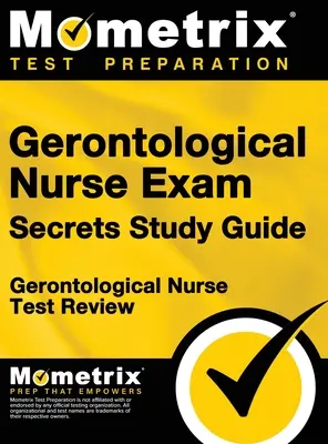 Gerontologische Krankenschwester Exam Secrets Study Guide: Gerontologische Krankenschwester Test Review für die Gerontologische Krankenschwester Prüfung - Gerontological Nurse Exam Secrets Study Guide: Gerontological Nurse Test Review for the Gerontological Nurse Exam