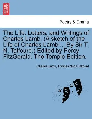 Das Leben, die Briefe und die Schriften von Charles Lamb. (a Sketch of the Life of Charles Lamb ... by Sir T. N. Talfourd.) Edited by Percy Fitzgerald. the Tem - The Life, Letters, and Writings of Charles Lamb. (a Sketch of the Life of Charles Lamb ... by Sir T. N. Talfourd.) Edited by Percy Fitzgerald. the Tem