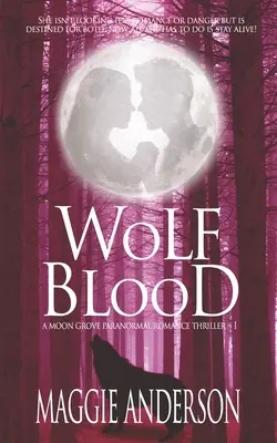 Wolfsblut: Ein paranormaler Moon Grove-Romantik-Thriller - Wolf Blood: A Moon Grove Paranormal Romance Thriller