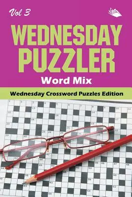 Wednesday Puzzler Word Mix Vol 3: Mittwochs Kreuzworträtsel Edition - Wednesday Puzzler Word Mix Vol 3: Wednesday Crossword Puzzles Edition