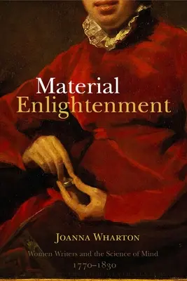 Material Enlightenment: Schriftstellerinnen und die Wissenschaft des Geistes, 1770-1830 - Material Enlightenment: Women Writers and the Science of Mind, 1770-1830