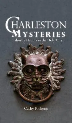 Charleston-Mysterien: Geisterspuren in der Heiligen Stadt - Charleston Mysteries: Ghostly Haunts in the Holy City