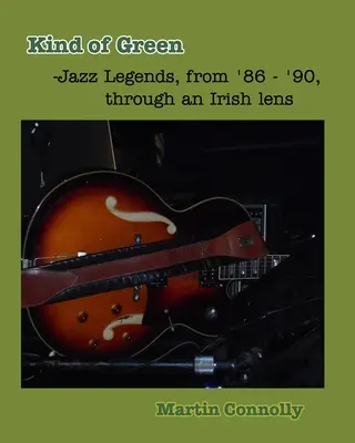 Art of Green: Jazz-Legenden von '86 - '90 durch eine irische Brille - Kind of Green: Jazz Legends, from '86 - '90, through an Irish lens