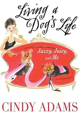 Das Leben eines Hundes: Jazzy, Juicy und ich - Living a Dog's Life: Jazzy, Juicy, and Me