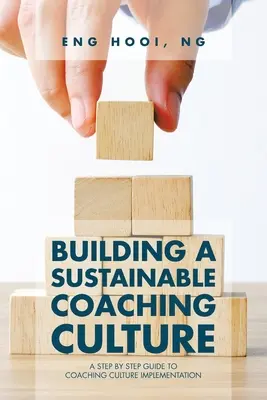 Aufbau einer nachhaltigen Coaching-Kultur: Eine Schritt-für-Schritt-Anleitung zur Implementierung einer Coaching-Kultur - Building a Sustainable Coaching Culture: A Step by Step Guide to Coaching Culture Implementation