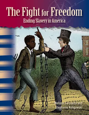 Der Kampf um die Freiheit: Die Beendigung der Sklaverei in Amerika - The Fight for Freedom: Ending Slavery in America