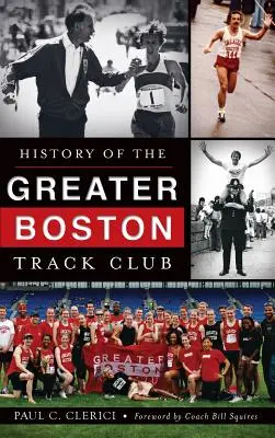 Die Geschichte des Greater Boston Track Club - History of the Greater Boston Track Club