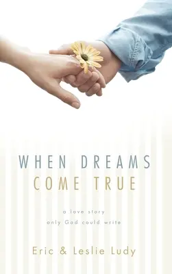 Wenn Träume wahr werden: Eine Liebesgeschichte, die nur Gott schreiben kann - When Dreams Come True: A Love Story Only God Could Write