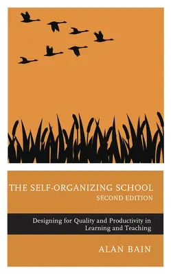 Die selbstorganisierende Schule: Qualität und Produktivität beim Lernen und Lehren gestalten - The Self-Organizing School: Designing for Quality and Productivity in Learning and Teaching
