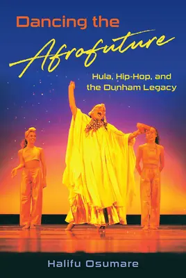 Tanzen der Afrofuture: Hula, Hip-Hop und das Erbe der Dunhams - Dancing the Afrofuture: Hula, Hip-Hop, and the Dunham Legacy