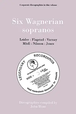 Sechs Wagnersche Soprane. 6 Diskografien. Frieda Leider, Kirsten Flagstad, Astrid Varnay, Martha Mdl (Modl), Birgit Nilsson, Gwyneth Jones. [1994]. - Six Wagnerian Sopranos. 6 Discographies. Frieda Leider, Kirsten Flagstad, Astrid Varnay, Martha Mdl (Modl), Birgit Nilsson, Gwyneth Jones. [1994].