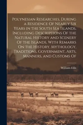 Polynesische Forschungen, während eines fast sechsjährigen Aufenthalts auf den Südseeinseln, mit Beschreibungen der Naturgeschichte und Landschaft der Inseln - Polynesian Researches, During a Residence Of Nearly Six Years in the South Sea Islands, Including Descriptions Of the Natural History and Scenery Of t