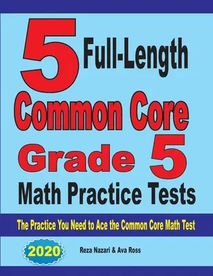 5 Übungstests für Common Core Grade 5 Mathe in voller Länge: Die Praxis, die Sie brauchen, um den Common Core Mathetest zu bestehen - 5 Full-Length Common Core Grade 5 Math Practice Tests: The Practice You Need to Ace the Common Core Math Test