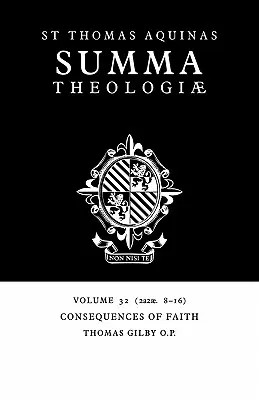 Summa Theologiae: Band 32, Konsequenzen aus dem Glauben: 2a2ae. 8-16 - Summa Theologiae: Volume 32, Consequences of Faith: 2a2ae. 8-16