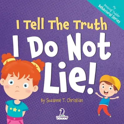 Ich sage die Wahrheit. Ich lüge nicht! Ein Buch über das Nicht-Lügen für Kleinkinder (2-4 Jahre) - I Tell The Truth. I Do Not Lie!: An Affirmation-Themed Toddler Book About Not Lying (Ages 2-4)