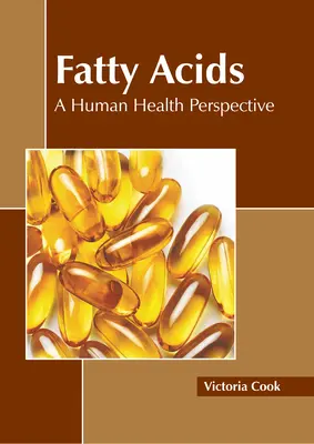 Fettsäuren: Ein Blick auf die menschliche Gesundheit - Fatty Acids: A Human Health Perspective