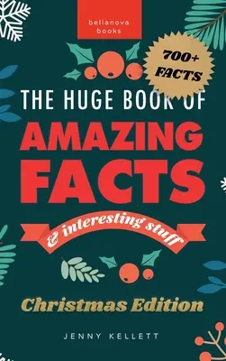 Das riesige Buch der erstaunlichen Fakten und interessanten Dinge Weihnachtsausgabe: 700+ weihnachtliche Fakten und Wissenswertes zu Weihnachten - The Huge Book of Amazing Facts and Interesting Stuff Christmas Edition: 700+ Festive Facts & Christmas Trivia