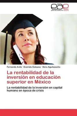 Die Rentabilität der Inversion in der höheren Bildung in Mexiko - La Rentabilidad de La Inversion En Educacion Superior En Mexico