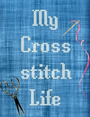 Mein Kreuzstich-Leben: Cross Stitchers Journal DIY Crafters Hobbyisten Pattern Lovers Collectibles Geschenk für Crafters Geburtstag Teens Erwachsene Wie - My Cross Stitch Life: Cross Stitchers Journal DIY Crafters Hobbyists Pattern Lovers Collectibles Gift For Crafters Birthday Teens Adults How
