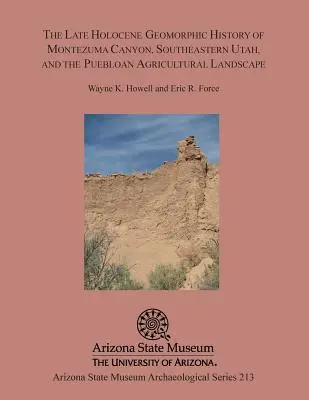 Die spätholozäne geomorphologische Geschichte des Montezuma Canyon, Südost-Utah, und die puebloische Agrarlandschaft - The Late Holocene Geomorphic History of Montezuma Canyon, Southeastern Utah, and the Puebloan Agricultural Landscape