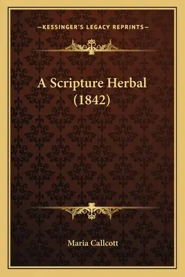 Eine Heilige Schrift (1842) - A Scripture Herbal (1842)