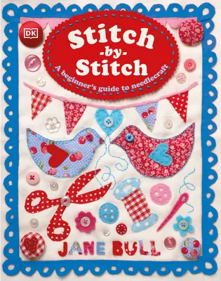 Masche für Masche: Ein Anfängerhandbuch für Nadelarbeiten - Stitch-By-Stitch: A Beginner's Guide to Needlecraft
