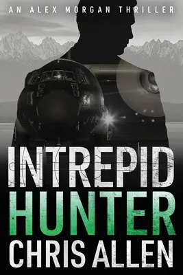 Jäger: Die Alex Morgan Interpol Spionagethriller Serie (Intrepid 2) - Hunter: The Alex Morgan Interpol Spy Thriller Series (Intrepid 2)