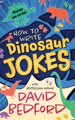 Wie man Dinosaurierwitze schreibt: Schreiben kann jeder - How to Write Dinosaur Jokes: Anyone Can Write