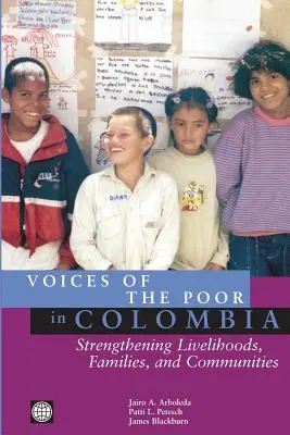 Stimmen der Armen in Kolumbien: Stärkung von Lebensgrundlagen, Familien und Gemeinschaften - Voices of the Poor in Colombia: Strengthening Livelihoods, Families, and Communities